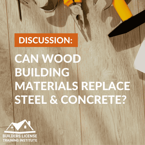 Discussion: Can Wood Building Materials Replace Steel & Concrete?