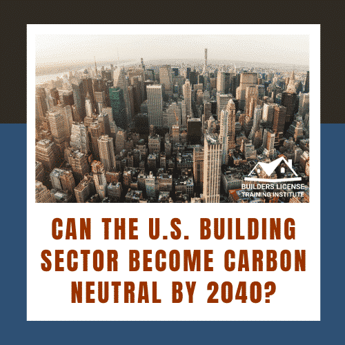 Can the U.S. Building Sector Become Carbon Neutral by 2040?